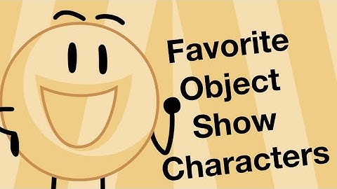 Some of my favorite Object Show Characters!!!