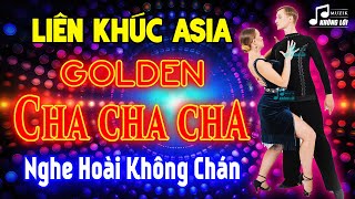 LK Asia Golden Cha Cha Cha Không Lời Nghe Hoài Không Chán | Hòa Tấu Cha Cha Cha Nhạc Trẻ Xưa 7X 8X