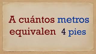 4 PIES a METROS - A cuántos m equivalen cuatro ft