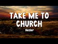 Hozier  take me to church song lyrics