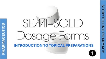 Introduction to Topical Semi-Solid Dosage Forms (Part 1) - Pharmaceutics