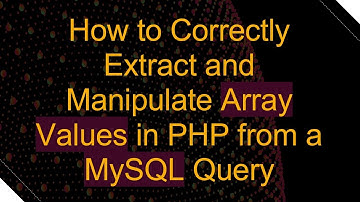 How to Correctly Extract and Manipulate Array Values in PHP from a MySQL Query