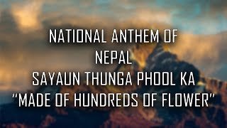 National Anthem of Nepal -  सयौं थूंगा फूलका (Sayaun Thunga Phool Ka/Made of Hundreds of Flowers)
