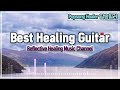 [Music-111] Best Healing Guitar with Panoramic Nature│대자연과 어울리는 베스트 힐링 기타 연주곡
