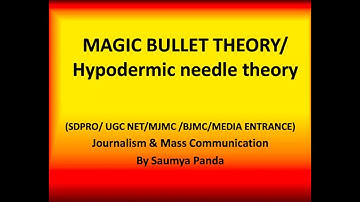 MAGIC BULLET THEORY HYPODERMIC NIDDLE THEORY JOURNALISM & MASS COMMUNICATION