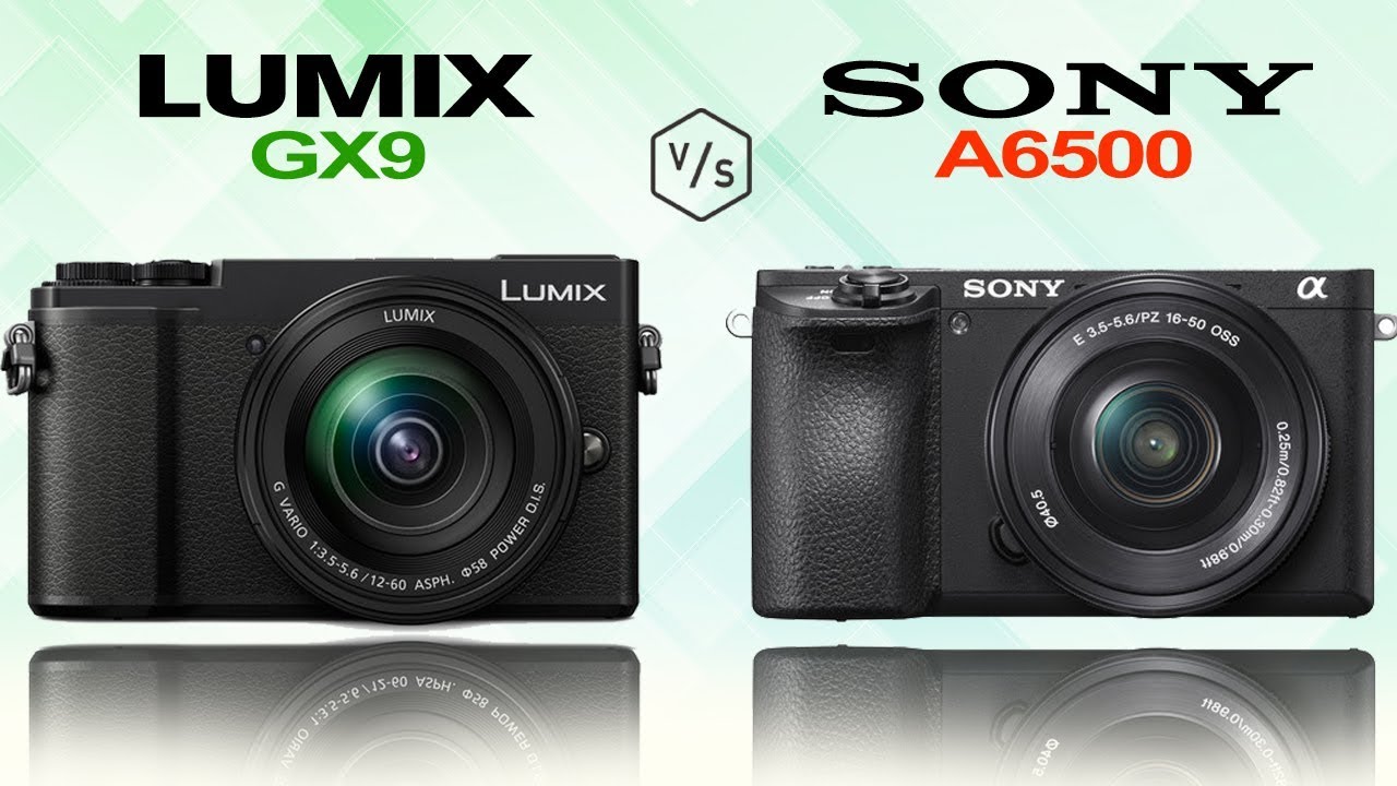 Panasonic Lumix Dc Gx9 Vs Sony A6300 Panasonic LUMIX GX9 vs SONY Alpha A6500 - YouTube
