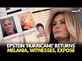 Epstein ‘Hurricane’ Returns | Witness Testimonies, Old Allegations Resurface | Melania Clarifies?