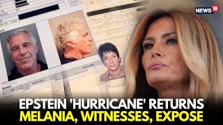 Epstein ‘Hurricane’ Returns | Witness Testimonies, Old Allegations Resurface | Melania Clarifies?