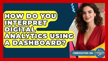 How Do You Interpret Digital Analytics Using A Dashboard? - Communications Jobs