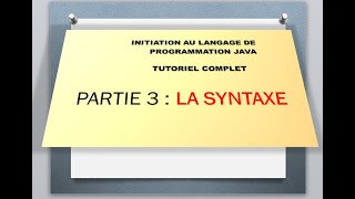 Arsene Musafiri : INITIATION AU LANGAGE JAVA [PARTIE 3] LA SYNTAXE EN JAVA