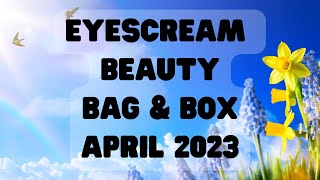 EYESCREAM BEAUTY BAG & BOX APRIL 2023 #eyescreambeauty #eyescreambeautybox #eyescream