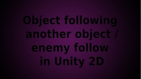 Object following another object / enemy follow in Unity 2D | The fastest way to do it!