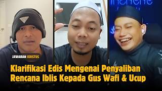 Klarifikasi Edis TV Mengenai Penyaliban Recanca Iblis Kepada Gus Wafi Dan Ust Yusuf PI ⁉️😈