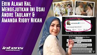 Erin Alami Hal Mengejutkan Usai Andre Taulany & Amanda Rigby Nikah | Intens Investigasi | Eps 7208