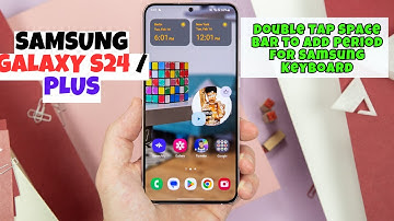 Samsung Galaxy S24 / Plus: Double Tap Space Bar to Add Period for Samsung Keyboard