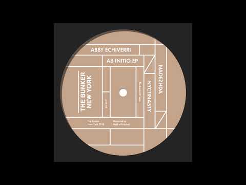 Abby Echiverri — Abby Echiverri - "Nyctinasty" (The Bunker New York 032)
