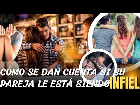 COMO LA MUJER Y EL HOMBRE SE DAN CUENTA SI SU PAREJA LOS ESTA ENGAÑANDO