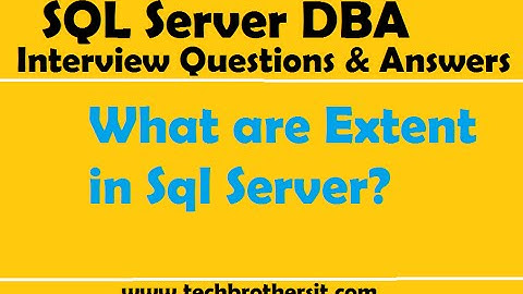 What are Extent in sql server | SQL Server Interview Questions & Answers