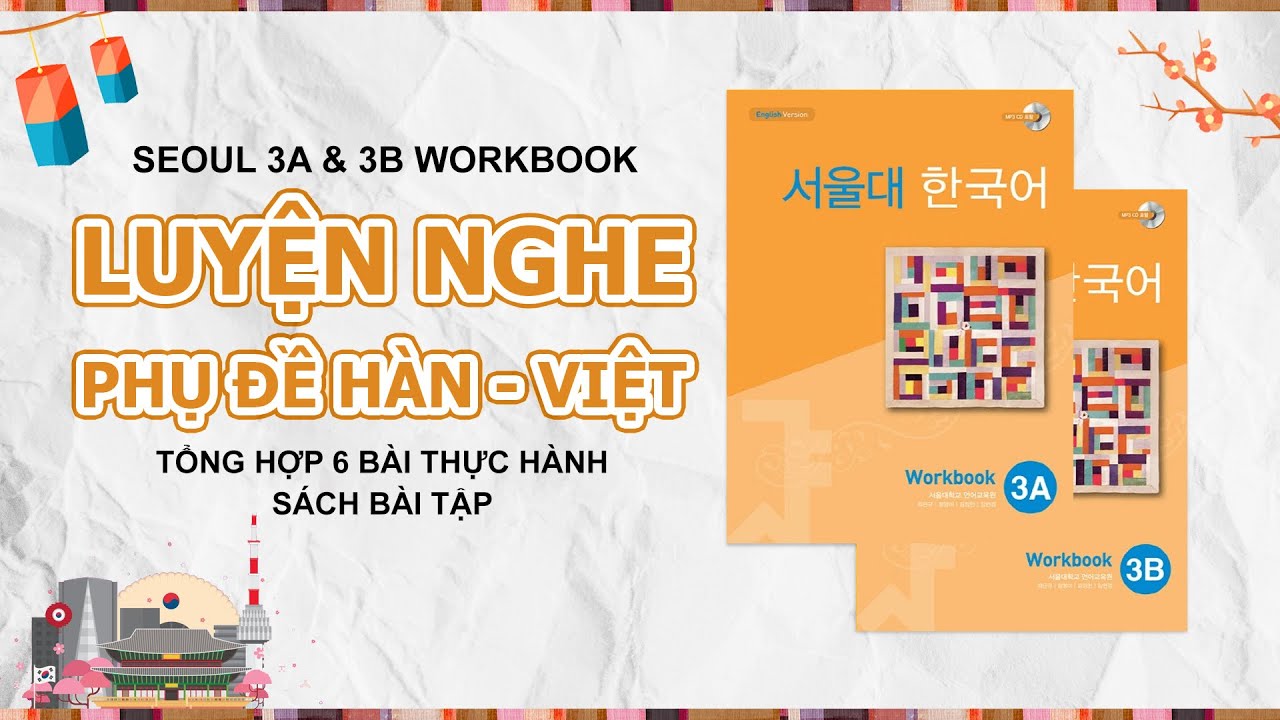 [SEOUL 3A & 3B WORKBOOK] NGHE TIẾNG HÀN KÈM PHỤ ĐỀ SONG NGỮ | SÁCH BÀI ...