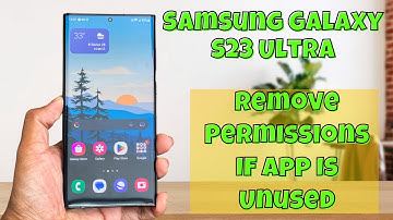 How to Enable/Disable Remove Permissions If App Is Unused On Samsung Galaxy S23 Ultra