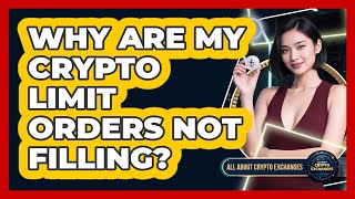 Famous Why Are My Crypto Limit Orders Not Filling? - All About Crypto Exchanges Wealth