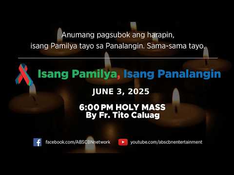 Isang Pamilya, Isang Panalangin Holy Mass & ABS-CBN Fellowship w/ Father Tito Caluag (June 3, 2026)