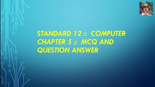 std 12 computer chapter 5 MCQ and question answer