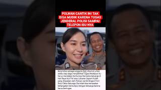 POLWAN CANTIK INI TAK BISA MUDIK KARENA TUGAS JENDERAL POLISI SAMPAI TELPON IBU NYA #shortsvideo