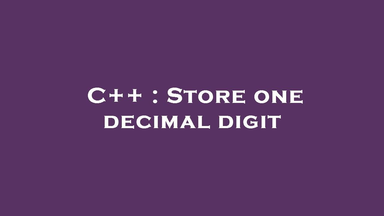 C++ : Store one decimal digit - YouTube