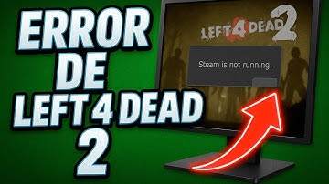 ✅ERROR DE LEFT 4 DEAD 2 STEAM IS NOT RUNNING