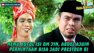Download Lagu NEMU BOTOL ISI OM J1N, ABDEL AJUIN PERMINTAAN BISA JADI PRES1DEN RI - ABDEL \u0026 TEMON MP3