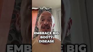 Big Booty Disease