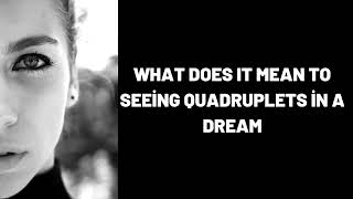 What Does It Mean To Seeing Quadruplets in a Dream