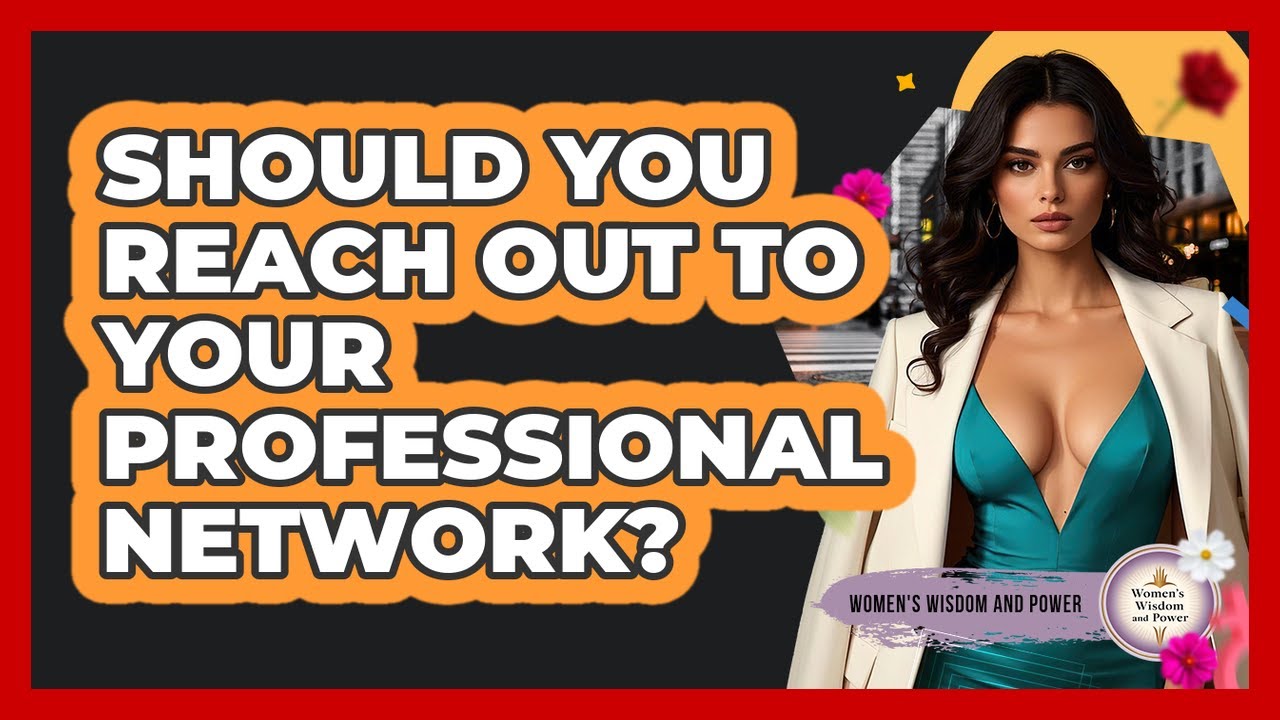 Should You Reach Out To Your Professional Network?