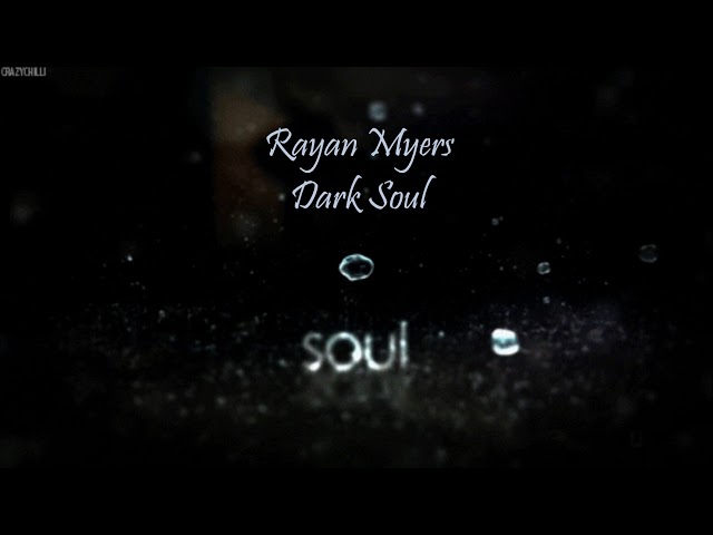 Rayan Myers - Dark Soul