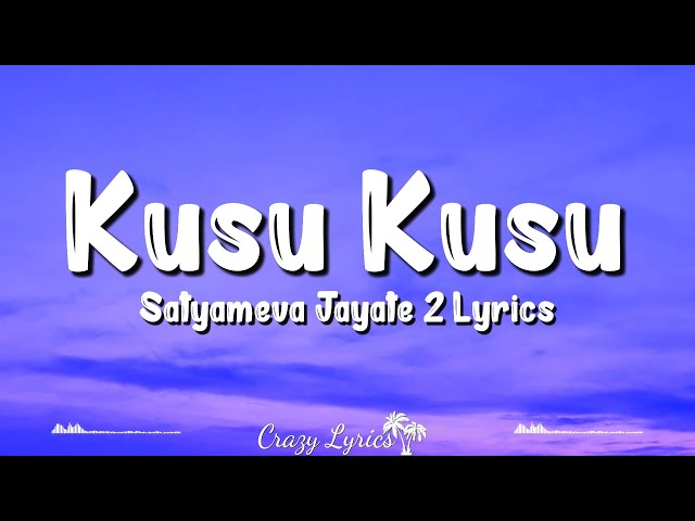 Kusu Kusu (Lyrics) Satyameva Jayate 2 | Nora Fatehi | Zahrah S Khan, Dev Negi, John Abraham class=