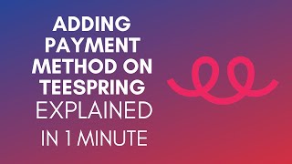 How To Add Payment Method On Teespring (2025)