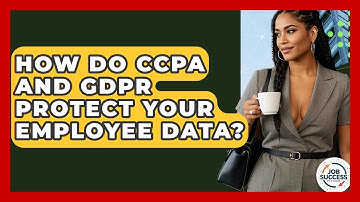 How Do CCPA And GDPR Protect Your Employee Data? - Job Success Network