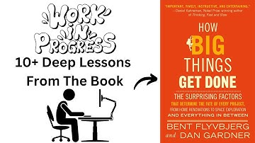 10+ Deep Lessons From The Book "How Big Things Get Done"