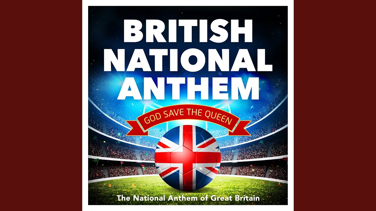 British National Anthem - God Save The Queen - The National Anthem of