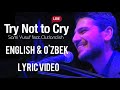 Sami Yusuf Try Not To Cry Feat Outlandish Lyric Video English Õzbek Uzbek Uz Uzb Uzbekcha