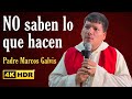 Padre Perdónalos 🙏 porque NO saben lo que hacen ✝️ Padre Marcos Galvis 4k