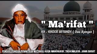 MA'RIFAT || Ceramah KH . KHOER AFFANDY ( Uwa Ajengan )