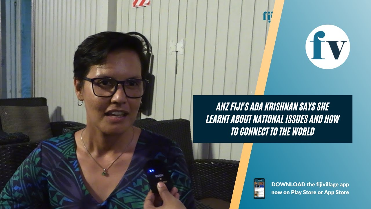 ANZ Fiji's Ada Krishnan says she learnt about  national issues and how to connect to the world