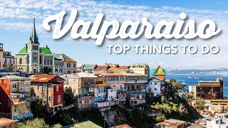 Top Things To Do in Valparaiso, Chile | Travel Guide - Best Sites, Foods, and Hidden Gems