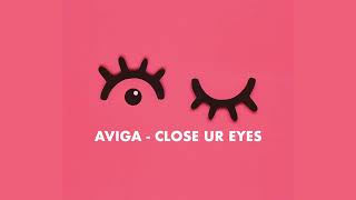 AVIGA  -  Close Ur Eyes  (Official Visulizer)