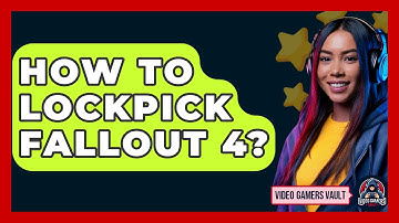 How To Lockpick Fallout 4? - Video Gamers Vault