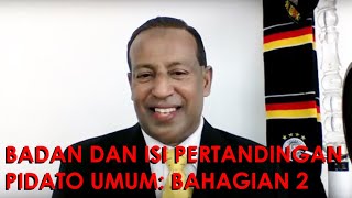 SEGMEN 5 - BADAN & ISI PERTANDINGAN PIDATO UMUM BAHAGIAN 2