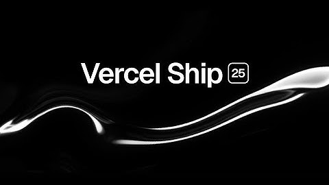 Vercel Ship 2025 teaser
