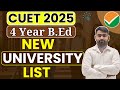 CUET 4 Year University List 2025 | 4 Year B.Ed College List | CUET 2025 | 4 Year B.Ed 2025 | NCET |